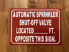 FD AUTOMATIC SPRINKLER SHUT OFF VALVE LOCATED FT OPPOSITE THIS SIGN SIGN