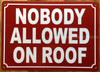 NOBODY ALLOWED ON ROOF SIGN