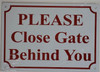 Please Close GATE Behind You Sign