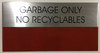 GARBAGE ONLY NO RECYCLABLES  -