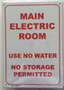 MAIN ELECTRIC ROOM -USE NO WATER- NO STORAGE PERMITTED  Signage (WHITE 7X10 MINIUM )