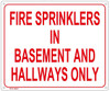 FIRE SPRINKLERS IN BASEMENT AND HALLWAYS ONLY SIGN ( MINIUM 10x12 -Rust Free )-