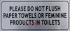 Please DO NOT Flush Paper Towels OR Feminine Products in Toilet