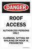 "ROOF ACCESS AUTHORIZED PERSONS ONLY CLIMBING, SITTING OR WALKING ON ROOF IS PROHIBITED SIGN