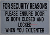Sign FOR SECURITY REASONS PLEASE ENSURE DOOR IS BOTH CLOSED AND LOCKED WHEN YOU LEAVE .