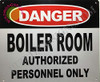 Danger Boiler Room Authorized Personnel ONLY Signage