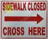 Sidewalk Closed Cross HERE Right Arrow  Signage