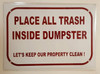 PLACE ALL TRASH INSIDE DUMPSTER -LET'S KEEP OUR PROPERTY CLEAN !