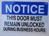 THIS DOOR MUST REMAIN UNLOCKED DURING BUSINESS