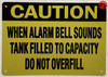 FD Sign CAUTION WHEN ALARM BELL SOUNDS TANK FILLED TO CAPACITY DO NOT OVERFILL