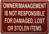 Owner/Management is not responsible for damaged, lost or stolen items  Signage