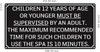 SPA NOTICE : CHILDREN 12 YEARS OF AGE OR YOUNGER MUST BE SUPERVISED BY AN ADULT Sign