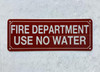 FIRE DEPARTMENT USE NO WATER COMPLIANCE SIGN