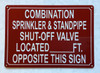 COMBINATION SPRINKLER AND STANDPIPE SHUT OFF VALVE LOCATED FEET OPPOSITE THIS SIGN SIGN