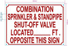 FD COMBINATION SPRINKLER AND STANDPIPE SHUT OFF VALVE LOCATED FEET OPPOSITE THIS SIGN SIGN