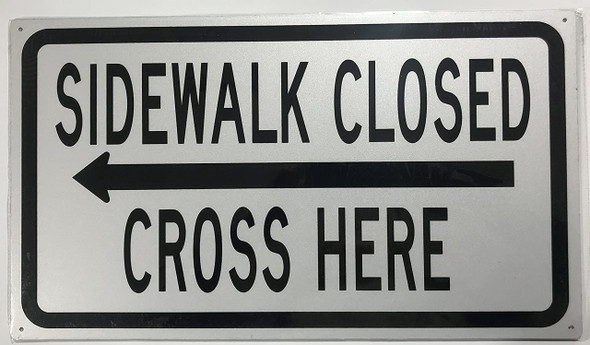 SIDEWALK CLOSED, CROSS HERE SIGN - left arrow