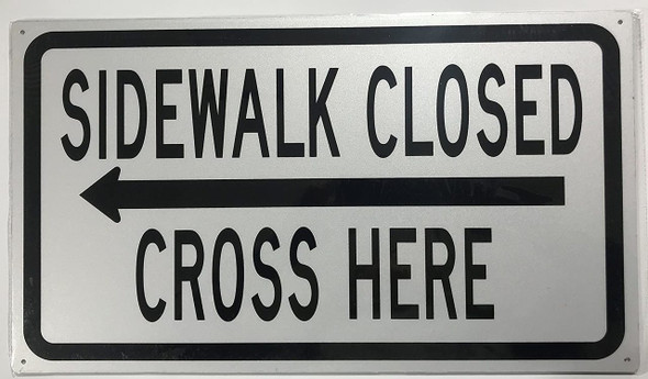 SIDEWALK CLOSED, CROSS HERE  Signage - left arrow