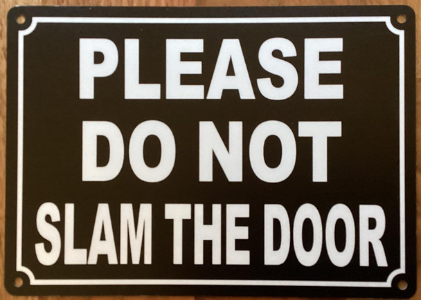 PLEASE DO NOT SLAM THE DOOR SIGN