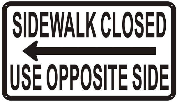 SIDEWALK CLOSED USE OPPOSITE SIDE SIGN