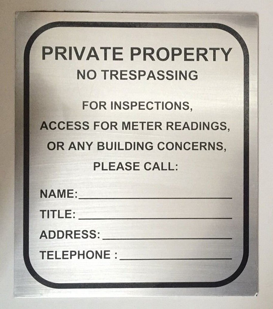 ONE 1) Sign -Private Property - NO TRESPASSING for Inspection  Access  Meter Reading OR Any Building CONCERNS Please Call