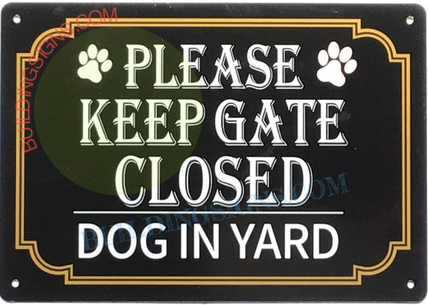 PLEASE KEEP GATE CLOSE DOG IN YARD SIGN