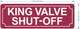 KINGS SHUT OFF VALVE SAFETY SIGN