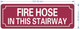 FD FIRE HOSE IN THIS STAIRWAY SIGN