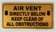 AIR VENT DIRECTLY BELOW KEEP CLEAR OF ALL OBSTRUCTIONS COMPLIANCE SIGN
