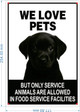 FD NO PETS ALLOWED SIGN "WE LOVE PETS BUT ONLY SERVICE ANIMALS ALLOWED IN FOOD SERVICE FACILTIES" SIGN