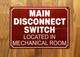 MAIN DISCONNECT SWITCH LOCATED IN MECHANICAL ROOM COMPLIANCE SIGN