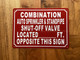 FD COMBINATION AUTO SPRINKLER AND STANDPIPE SHUT-OFF VALVE LOCATED FT OPPOSITE THIS SIGN