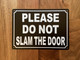 PLEASE DO NOT SLAM THE DOOR COMPLIANCE SIGN