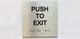 Push To Exit Sign with Raised Letters & Grade 2 Safety Sign