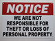 Notice: WE are NOT Responsible for Theft OR Loss of Personal Property