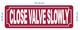 close-valve-slowly-2x6-durable-aluminum-label.jpg