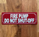 2x6-fire-pump-do-not-shut-off-metal-identification-sign.jpg