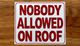 nobody-allowed-on-roof-sign-10x12-metal-plate.jpg