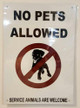 NO Pets Allowed Service Animals are Welcome  Signage