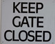 Keep GATE Door Closed  -
