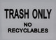 Trash only no Recyclable