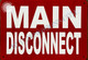 Main Disconnect