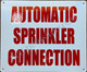 Automatic Sprinkler Connection  SIGNAGE