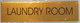 LAUNDRY ROOM  Signage -  BACKGROUND