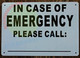 IN CASE OF EMERGENCY PLEASE CALL