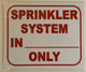 SPRINKLER SYSTEM IN --------ONLY  Signage