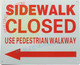 SIDEWALK CLOSED USE PEDESTRIAN WALKWAY ARROW LEFT