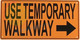 Hpd Sign USE TEMPORARY WALKWAY ORANGE