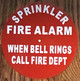 FD SPRINKLER FIRE ALARM  WHEN BELL RINGS CALL FIRE DEPT SIGN