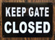 SIGN KEEP GATE CLOSED AT ALL TIMES