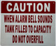 CAUTION WHEN ALARM BELL SOUNDS TANK FILLED TO CAPACITY  Sign